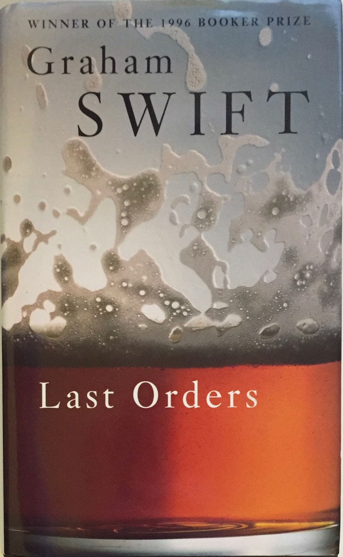 Graham Swift: Last Orders, 1996 – signed. £17.50
