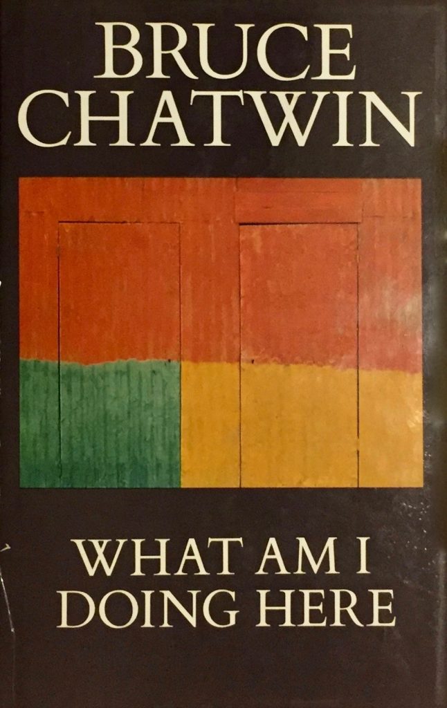 Bruce Chatwin What am I Doing Here? 1989. £35 · Type & Forme