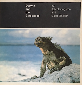 John Livingston & Lister Sinclair: Darwin and the Galapagos, 1967. £14.95