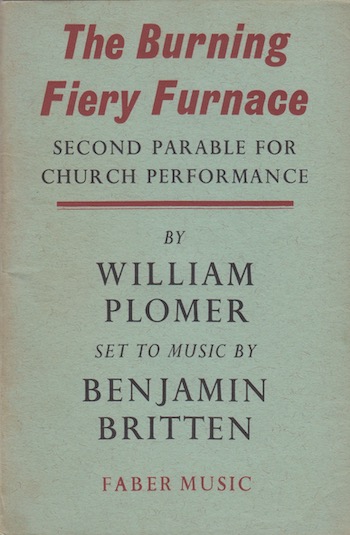 William Plomer and Benjamin Britten: The Burning Fiery Furnace, 1966 – first ed. £19.50