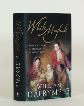 William Dalrymple: White Mughals, 2002 – first edition, inscribed. £35