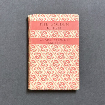 Clare Sydney Smith: The Golden Reign, 1949 – from the library of Jeremy Wilson. SOLD
