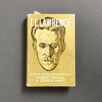 T.E. Lawrence to his Biographers Robert Graves and Liddell Heart, 1963 – from Jeremy Wilson’s library. SOLD
