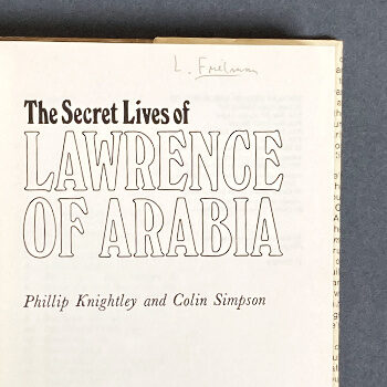 The Secret Lives of Lawrence of Arabia, 1969 – 1st ed. from the libraries of Lilith Friedman and Jeremy Wilson. SOLD