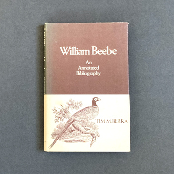 William Beebe. An Annotated Bibliography (1977). £29.50