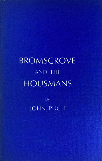A.E. Housman – John Pugh: Bromsgrove and the Housmans, 1974 – first edition. £14.95