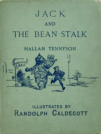 Hallam Tennyson and Randolph Caldecott (artist): Jack and the Bean-Stalk, 1886 – 1st ed. £49.50