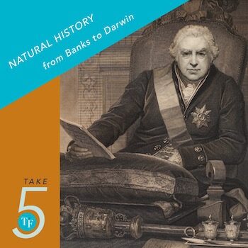 Take Five | Natural History from Banks to Darwin
