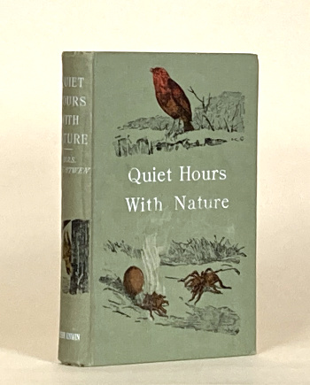 Eliza Brightwen: Quiet Hours with Nature, 1904 – first edition. £37.50
