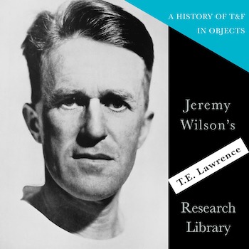 Jeremy Wilson’s T.E. Lawrence Research Collection