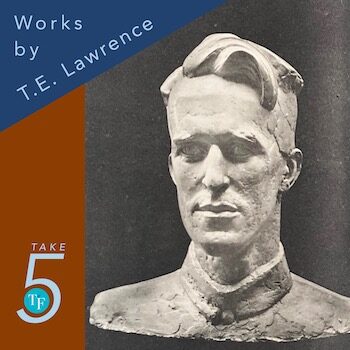 Take Five | Works by T.E. Lawrence